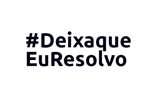 #DeixaqueEuResolvo